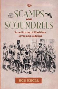 Cover image for Scamps and Scoundrels: True Stories of Maritime Lives and Legends