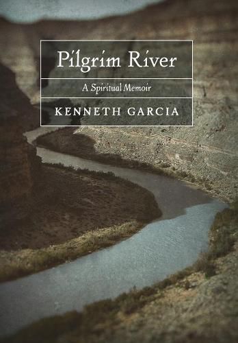 Cover image for Pilgrim River: A Spiritual Memoir