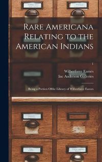 Cover image for Rare Americana Relating to the American Indians: Being a Portion Ofthe Library of Wilberforce Eames; 1