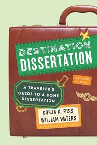 Cover image for Destination Dissertation: A Traveler's Guide to a Done Dissertation