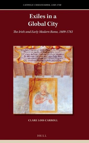 Cover image for Exiles in a Global City: The Irish and Early Modern Rome, 1609-1783