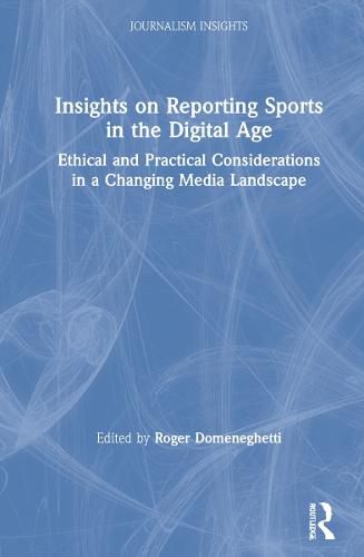 Cover image for Insights on Reporting Sports in the Digital Age: Ethical and Practical Considerations in a Changing Media Landscape