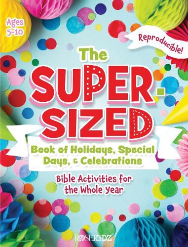 Cover image for The Super-Sized Book of Holidays, Special Days, and Celebrations: Bible Activities for the Whole Year