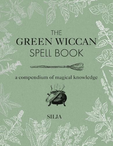 Cover image for The Green Wiccan Spell Book: A Compendium of Magical Knowledge