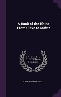 Cover image for A Book of the Rhine from Cleve to Mainz