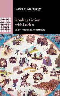 Cover image for Reading Fiction with Lucian: Fakes, Freaks and Hyperreality