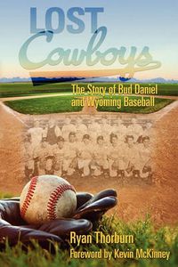 Cover image for Lost Cowboys: The Story of Bud Daniel and Wyoming Baseball