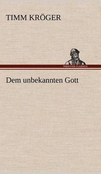 Cover image for Dem Unbekannten Gott