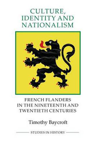 Cover image for Culture, Identity and Nationalism: French Flanders in the Nineteenth and Twentieth Centuries
