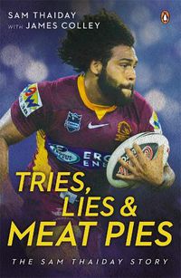 Cover image for Tries, Lies and Meat Pies: The Sam Thaiday story
