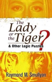 Cover image for The Lady or the Tiger?: And Other Logic Puzzles