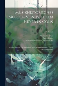 Cover image for Musikhistorisches Museum Von Wilhelm Heyer in Coeln