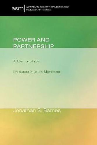Power and Partnership: A History of the Protestant Mission Movement