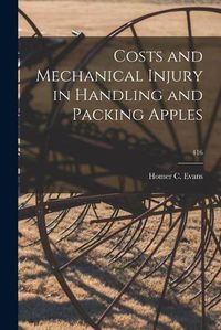 Cover image for Costs and Mechanical Injury in Handling and Packing Apples; 416