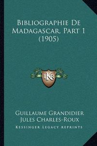 Cover image for Bibliographie de Madagascar, Part 1 (1905)