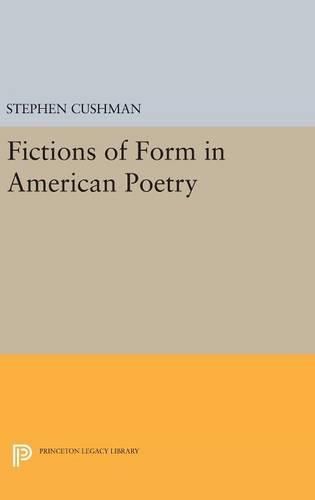 Fictions of Form in American Poetry