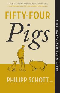 Cover image for Fifty-Four Pigs: A Dr. Bannerman Vet Mystery