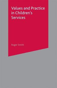 Cover image for Values and Practice in Children's Services