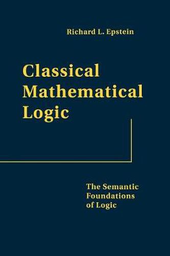 Cover image for Classical Mathematical Logic: The Semantic Foundations of Logic