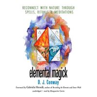 Cover image for Elemental Magick: Reconnect with Nature Through Spells, Rituals, and Meditations
