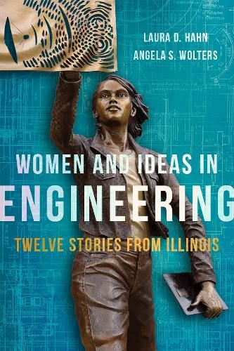 Cover image for Women and Ideas in Engineering: Twelve Stories from Illinois