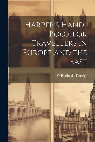 Cover image for Harper's Hand-Book for Travellers in Europe and the East