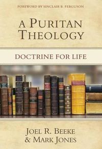 Cover image for A Puritan Theology: Doctrine for Life