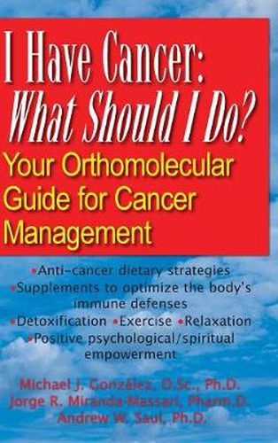 I Have Cancer: What Should I Do?: Your Orthomolecular Guide for Cancer Management