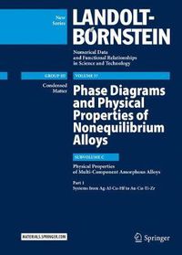 Cover image for Phase Diagrams and Physical Properties of Nonequilibrium Alloys: Subvolume C: Physical Properties of Multi-Component Amorphous Alloys, Part 1: Systems from Ag-Al-Cu-Hf to Au-Cu-Ti-Zr