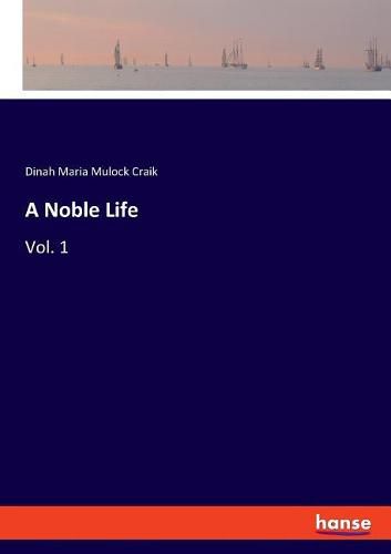 Cover image for A Noble Life: Vol. 1