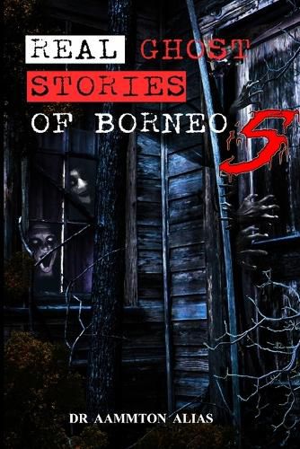 Cover image for Real Ghost Stories of Borneo 5