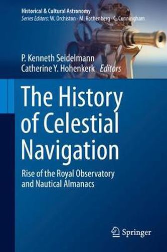 Cover image for The History of Celestial Navigation: Rise of the Royal Observatory and Nautical Almanacs