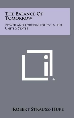 Cover image for The Balance of Tomorrow: Power and Foreign Policy in the United States