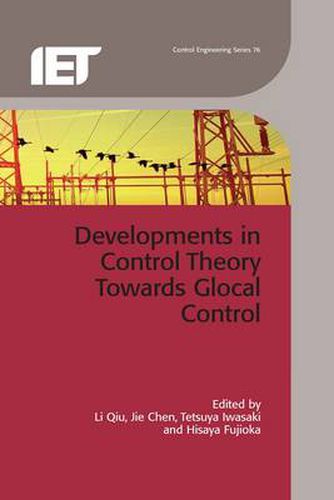 Developments in Control Theory Towards Glocal Control