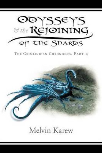 Cover image for Odysseys & the Rejoining of the Shards: The Grimlindian Chronicles Part 4