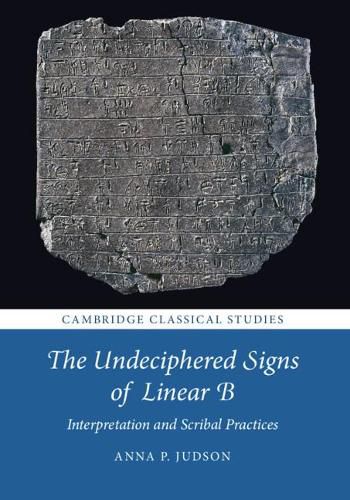 Cover image for The Undeciphered Signs of Linear B: Interpretation and Scribal Practices