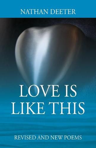 Cover image for Love Is Like This: Revised and New Poems