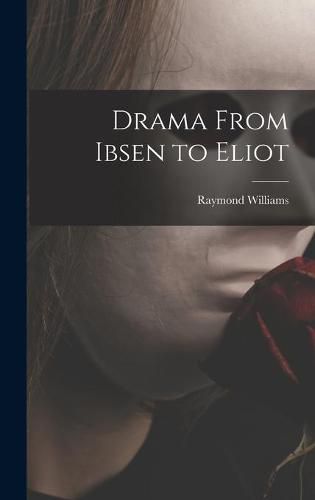 Drama From Ibsen to Eliot