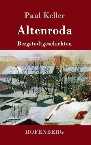 Altenroda: Bergstadtgeschichten