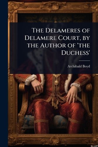 Cover image for The Delameres of Delamere Court, by the Author of 'the Duchess'