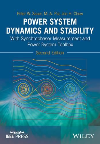 Cover image for Power System Dynamics and Stability - With Synchrophasor Measurement and Power System Toolbox  2e