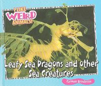 Cover image for Leafy Sea Dragons and Other Weird Sea Creatures