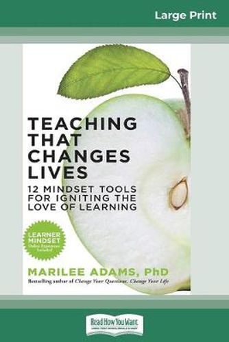 Cover image for Teaching That Changes Lives: 12 Mindset Tools for Igniting the Love of Learning (16pt Large Print Edition)