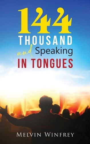 Cover image for 144 Thousand and Speaking In Tongues