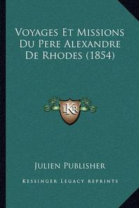 Cover image for Voyages Et Missions Du Pere Alexandre de Rhodes (1854)