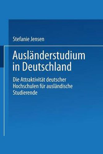 Cover image for Auslanderstudium in Deutschland: Die Attraktivitat Deutscher Hochschulen Fur Auslandische Studierende