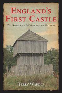 Cover image for England's First Castle: The Story of a 1000-Year-Old Mystery