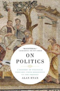 Cover image for On Politics: A History of Political Thought: From Herodotus to the Present