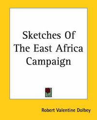 Cover image for Sketches Of The East Africa Campaign