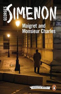 Cover image for Maigret and Monsieur Charles: Inspector Maigret #75